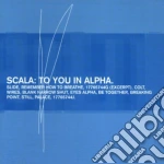 Scala - To You In Alpha cd