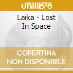 Laika - Lost In Space cd musicale di LAIKA