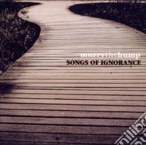 Murry The Hump - Songs Of Ignorance cd musicale di Murry The Hump