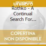 Rothko - A Continual Search For Origins cd musicale di Rothko