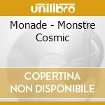 Monade - Monstre Cosmic cd musicale di MONADE