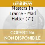 Masters In France - Mad Hatter (7') cd