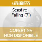 Seasfire - Falling (7")