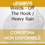 Weirds - Off The Hook / Heavy Rain cd