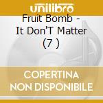 Fruit Bomb - It Don'T Matter (7 ) cd