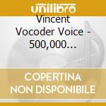 Vincent Vocoder Voice - 500,000 Hymnals (7