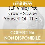 (LP Vinile) Pet Crow - Scrape Yourself Off The Floor (2X7