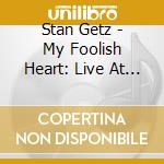 Stan Getz - My Foolish Heart: Live At The Left Bank cd