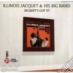 Jacquet's got it! - jacquet illinois cd musicale di Illinois jacquet & his big ban