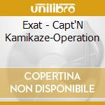 Exat - Capt'N Kamikaze-Operation cd musicale di Exat