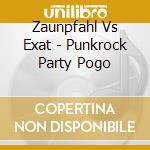 Zaunpfahl Vs Exat - Punkrock Party Pogo cd
