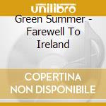 Green Summer - Farewell To Ireland cd