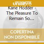 Kane Hodder - The Pleasure To Remain So Heartless cd