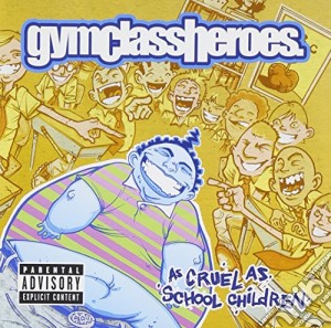 Gym Class Heroes - As Cruel As School Children cd musicale di GYM CLASS HEROES