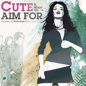 Cute Is What We Aim For - The Same Old Blood Rush With A New Touch cd musicale di CUTE IS WHAT WE AIM