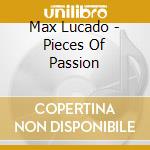 Max Lucado - Pieces Of Passion cd