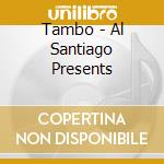 Tambo - Al Santiago Presents cd musicale di Tambo