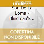 Son De La Loma - Blindman'S Gift cd
