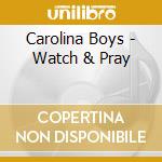 Carolina Boys - Watch & Pray cd