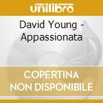 David Young - Appassionata cd musicale di David Young