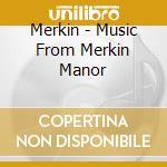 Merkin - Music From Merkin Manor cd