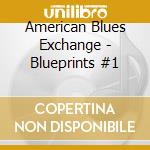 American Blues Exchange - Blueprints #1 cd