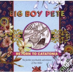 Big Boy Pete - Return To Catatonia cd musicale di Big Boy Pete