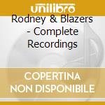 Rodney & Blazers - Complete Recordings cd musicale di Rodney & Blazers