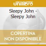 Sleepy John - Sleepy John cd musicale di Sleepy John