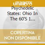 Psychedelic States: Ohio In The 60'S 1 / Various - Psychedelic States: Ohio In The 60'S 1 / Various cd