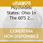 Psychedelic States: Ohio In The 60'S 2 / Various - Psychedelic States: Ohio In The 60'S 2 / Various cd