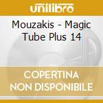 Mouzakis - Magic Tube Plus 14 cd