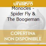 Monocles - Spider Fly & The Boogieman cd musicale di Monocles