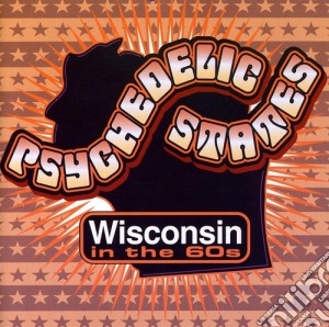 Psychedelic States: Wisconsin In The 60'S cd musicale
