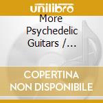 More Psychedelic Guitars / Various cd