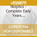 Skeptics - Complete Early Years 1965-1969 cd musicale di Skeptics