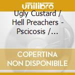 Ugly Custard / Hell Preachers - Pscicosis / Supreme Psychedelic Underground cd