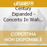 Century Expanded - Concerto In Wah Wah cd