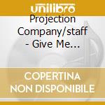 Projection Company/staff - Give Me Some.. cd