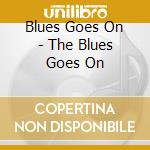 Blues Goes On - The Blues Goes On cd