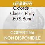 Oxfords - Classic Philly 60'S Band cd