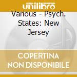 Various - Psych. States: New Jersey cd musicale