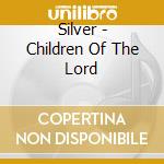 Silver - Children Of The Lord cd