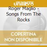 Roger Maglio - Songs From The Rocks cd
