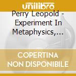 Perry Leopold - Experiment In Metaphysics, Part Ii cd