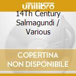 14Th Century Salmagundi / Various cd