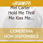 Mel Carter - Hold Me Thrill Me Kiss Me / Best Of Mel Carter cd