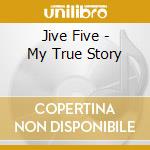 Jive Five - My True Story cd