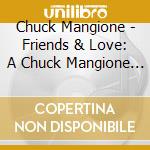 Chuck Mangione - Friends & Love: A Chuck Mangione Concert cd