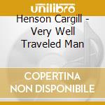 Henson Cargill - Very Well Traveled Man cd